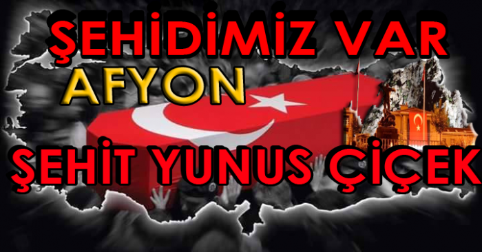 ŞEHİTİMİZ VAR AFYON /                   