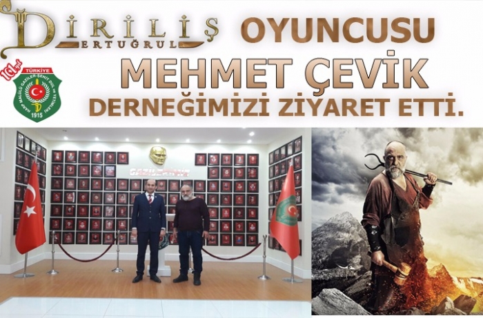 DİRİLİŞ ERTUĞRUL OYUNCUSU MEHMET ÇEVİK DERNEĞİMİZİ ZİYARET  ETTİ.                  