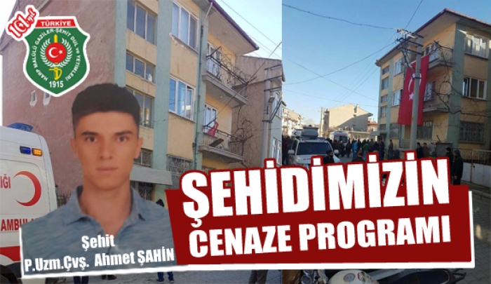 ŞEHİDİMİZ P.UZM.ÇVŞ. AHMET ŞAHİN  CENAZE PROGRAMI                  