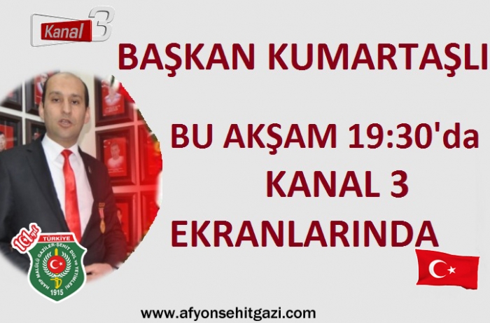 BAŞKAN KUMARTAŞLI BU AKŞAM 19:30'DA KANAL3 EKRANLARINDA                  