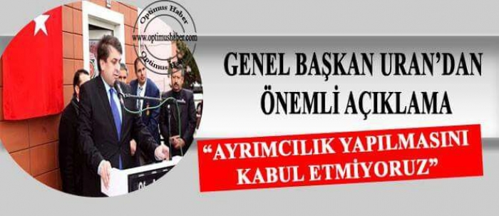 Genel Başkan Uran’dan önemli açıklama!.                  