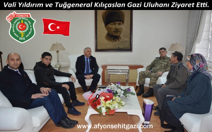 VALİ YILDIRIM VE TUĞGENERAL KILIÇASLAN GAZİ ULUHANI ZİYARET ETTİ                  