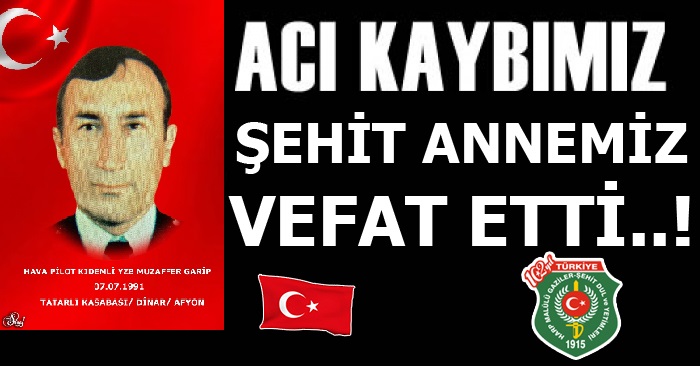 ŞEHİT ANNEMİZ VEFAT ETTİ                  