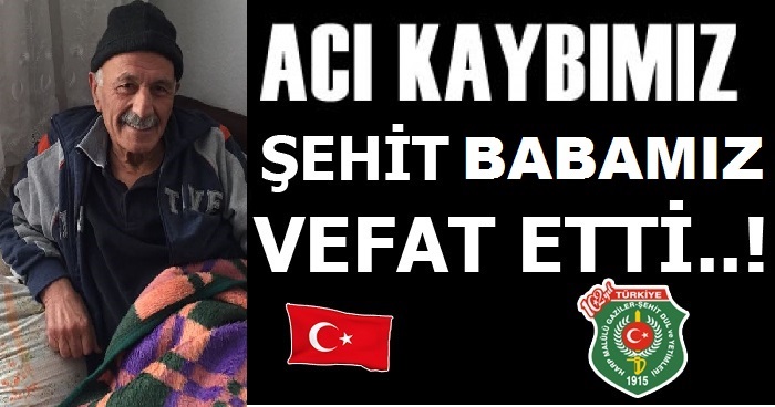 DERNEGIMIZ YONETIM KURULU UYESI SEHIT BABAMIZ HUSEYIN SAYIN VEFAT ETTİ.                  