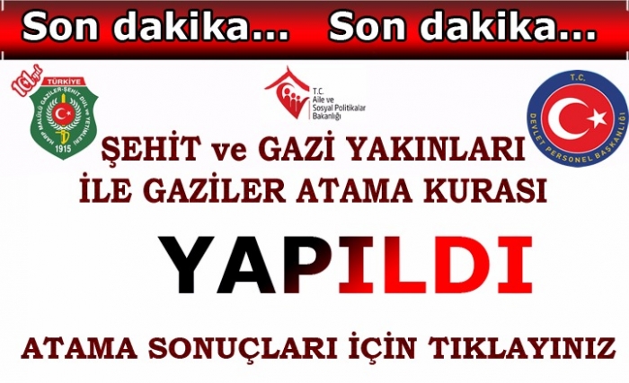 ŞEHİT YAKINI, GAZİ VE GAZİ YAKINLARININ ATAMA KURASI GERÇEKLEŞTİRİLDİ                  