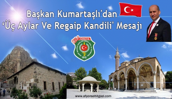 BAŞKAN KUMARTAŞLI’NIN REGAİP KANDİLİ MESAJI                  