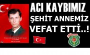 ŞEHİT ANNEMİZ NİMET KAVAK VEFAT ETTİ