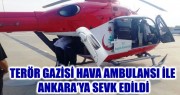 GAZİMİZ NURİ KARAKAŞ GATA YA 112 AMBULANS HELİKOPTER  İLE  SEVK EDİLDİ 
