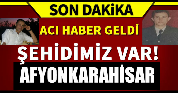 ŞEHİDİMİZ VAR AFYONKARAHİSAR                  