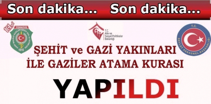 226 ŞEHİT YAKINI, GAZİ VE GAZİ YAKINININ ATAMA KURASI GERÇEKLEŞTİRİLDİ                  