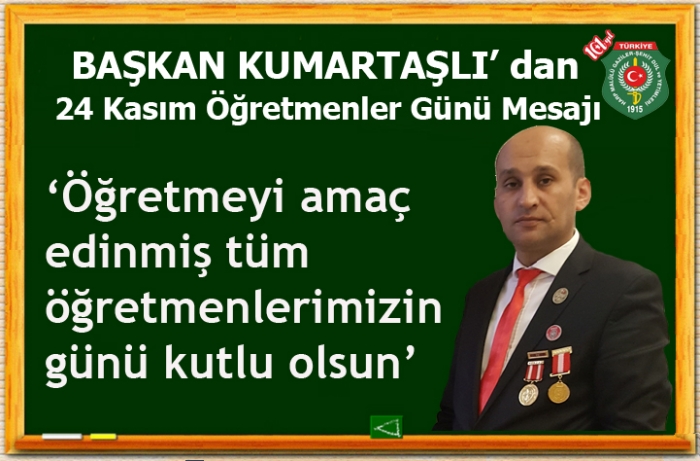 BAŞKAN KUMARTAŞLI;”TÜM ÖĞRETMELERİMİZİN ÖĞRETMENLER GÜNÜ KUTLU OLSUN”                  