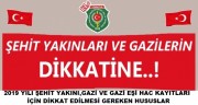 2019 YILI HACCA GİDECEK ŞEHİT YAKINI VE GAZİ / GAZİ YAKINLARININ DİKKATİNE