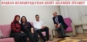 BAŞKAN KUMARTAŞLIVE AİLESİ ŞEHİT P.ÜTĞM. RAMAZAN TUNCAY’IN AİLESİNİ ZİYARET ETTİ 
