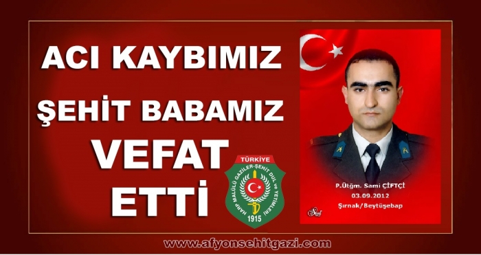 ACI KAYBIMIZ  ŞEHİT BABAMIZ MEHMET ÇİFCİ VEFAT ETTİ                  