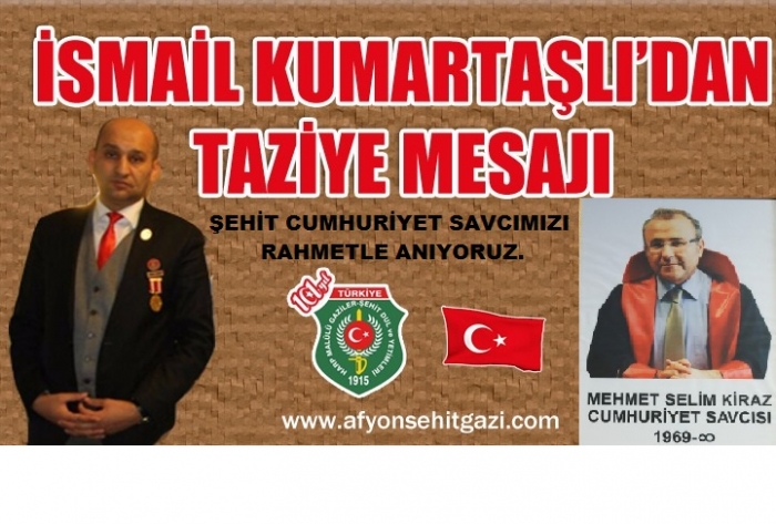 BAŞKAN KUMARTAŞLI: ŞEHİT SAVCI MEHMET SELİM KİRAZ’A ALLAHTAN RAHMET DİLERİZ.                  