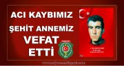 ACI KAYBIMIZ ÇAVDARLI KÖYÜNDEN ŞEHİT ANNEMİZ VEFAT ETTİ