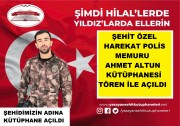 ŞEHİT POLİS ÖZEL HAREKÂT MEMURU AHMET ALTUN KÜTÜPHANESİ AÇILDI.