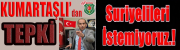 BAŞKAN KUMARTAŞLI “REFERANDUM YAPILSIN SURİYELİ İSTEMİYORUZ”