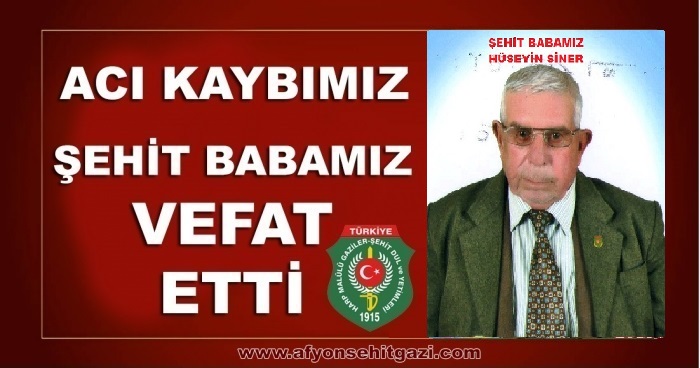 ŞEHİT BABAMIZ HÜSEYİN SİNER VEFAT ETTİ.                  
