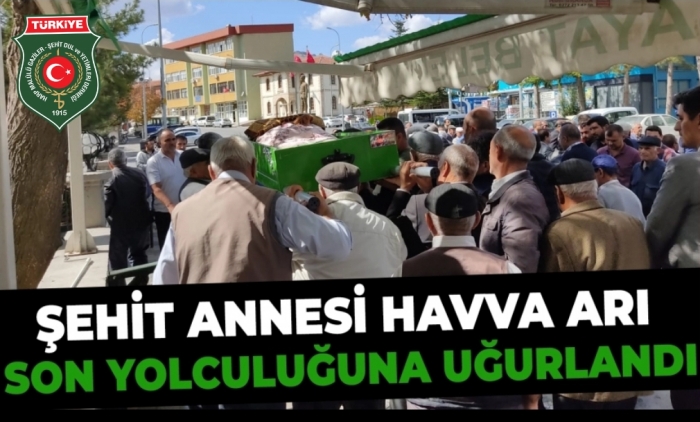 ŞEHİT ANNEMİZ HAVA ARI'YI SON YOLCULUĞUNA UĞURLADIK.                  