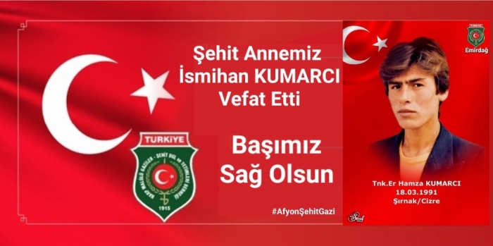 ŞEHİT ANNEMİZ İSMİHAN KUMARCI VEFAT ETTİ                  