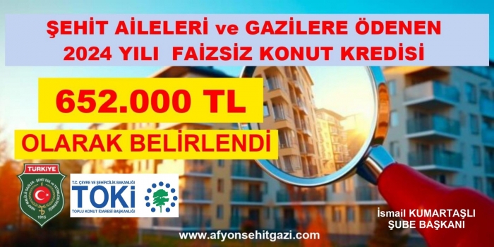 2024 YILI ŞEHİT AİLESİ, GAZİ FAİZSİZ KONUT KREDİSİ HESAPLANDI                  