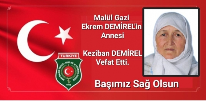 GAZİ ANNEMİZ KEZİBAN DEMİREL VEFAT ETTİ                  