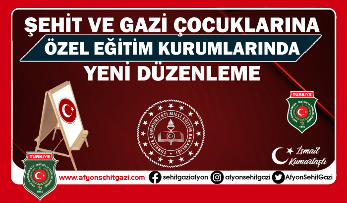 ŞEHİT VE GAZİ ÇOCUKLARINA ÖZEL EĞİTİM KURUMLARINDA YENİ DÜZENLEME                  