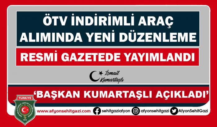 ÖTV İNDİRİMLİ ARAÇ ALIMINDAYENİ DÜZENLEME                  